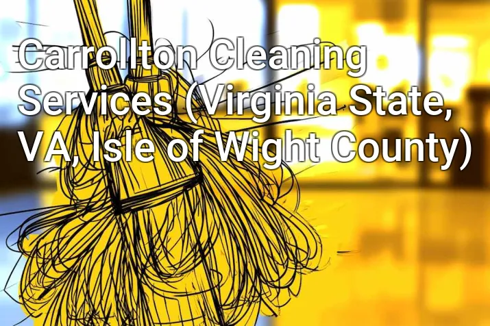 Carrollton Cleaning Services (Virginia State, VA, Isle of Wight County)