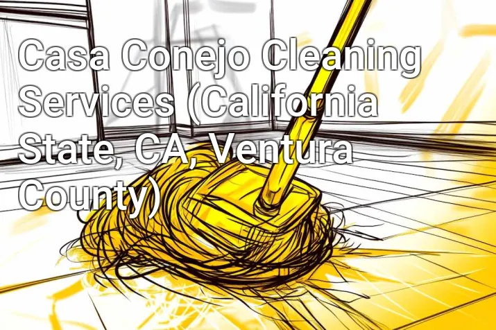 Casa Conejo Cleaning Services (California State, CA, Ventura County)