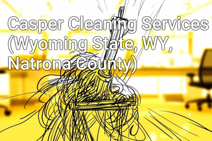 Casper Cleaning Services (Wyoming State, WY, Natrona County)