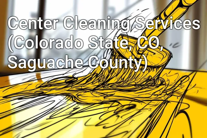 Center Cleaning Services (Colorado State, CO, Saguache County)