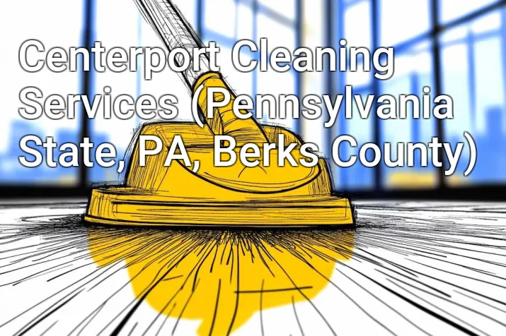 Centerport Cleaning Services (Pennsylvania State, PA, Berks County)