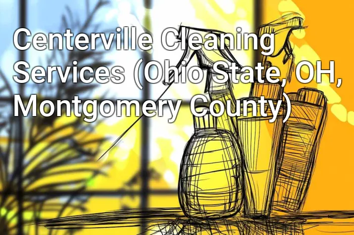 Centerville Cleaning Services (Ohio State, OH, Montgomery County)
