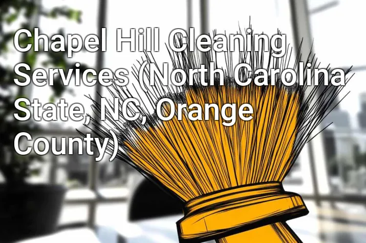 Chapel Hill Cleaning Services (North Carolina State, NC, Orange County)