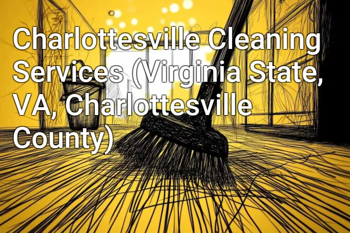 Charlottesville Cleaning Services (Virginia State, VA, Charlottesville County)