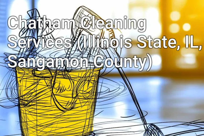 Chatham Cleaning Services (Illinois State, IL, Sangamon County)