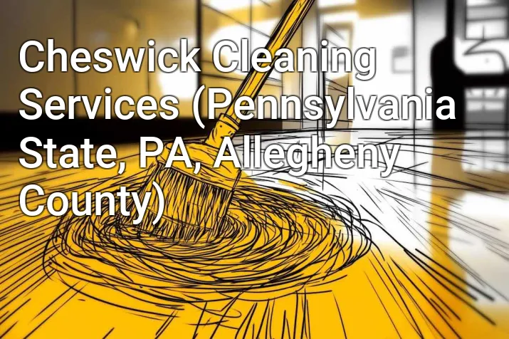 Cheswick Cleaning Services (Pennsylvania State, PA, Allegheny County)