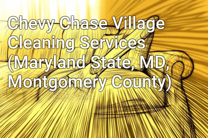 Chevy Chase Village Cleaning Services (Maryland State, MD, Montgomery County)