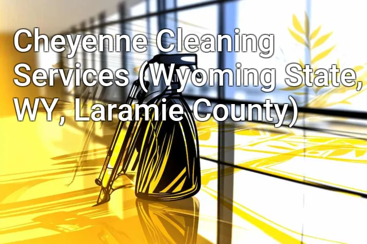 Cheyenne Cleaning Services (Wyoming State, WY, Laramie County)