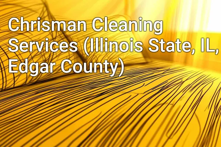 Chrisman Cleaning Services (Illinois State, IL, Edgar County)