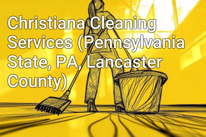 Christiana Cleaning Services (Pennsylvania State, PA, Lancaster County)
