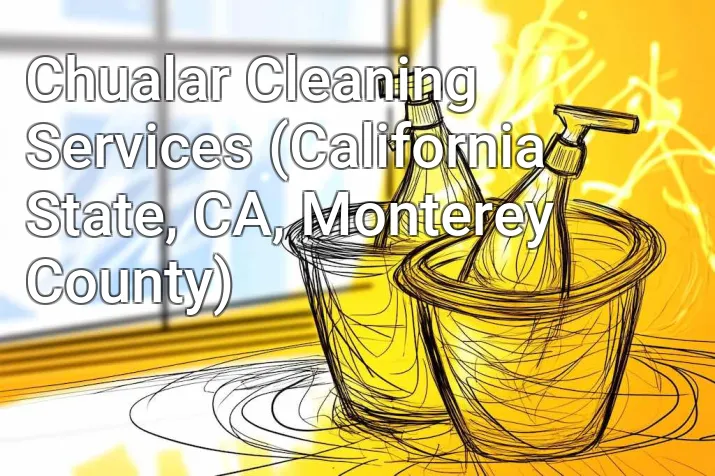 Chualar Cleaning Services (California State, CA, Monterey County)