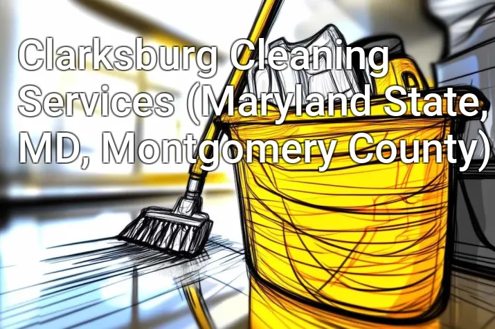 Clarksburg Cleaning Services (Maryland State, MD, Montgomery County)