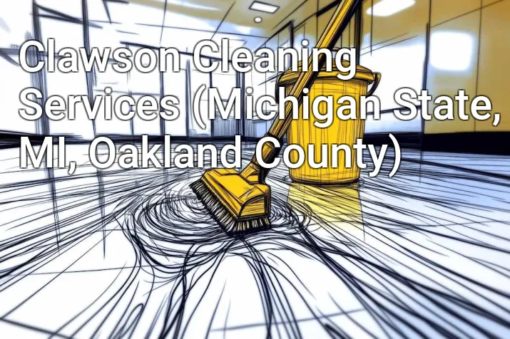 Clawson Cleaning Services (Michigan State, MI, Oakland County)