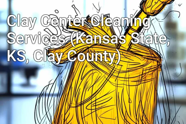 Clay Center Cleaning Services (Kansas State, KS, Clay County)