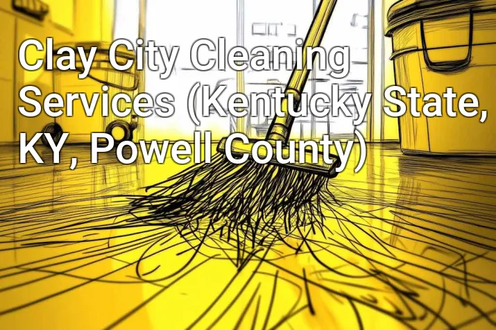 Clay City Cleaning Services (Kentucky State, KY, Powell County)