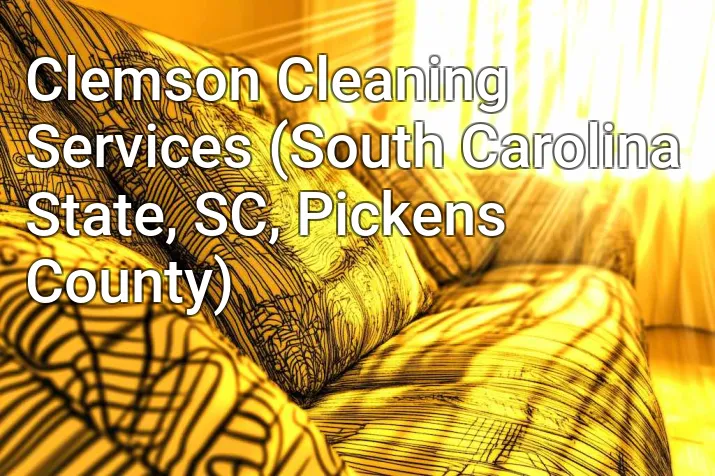 Clemson Cleaning Services (South Carolina State, SC, Pickens County)