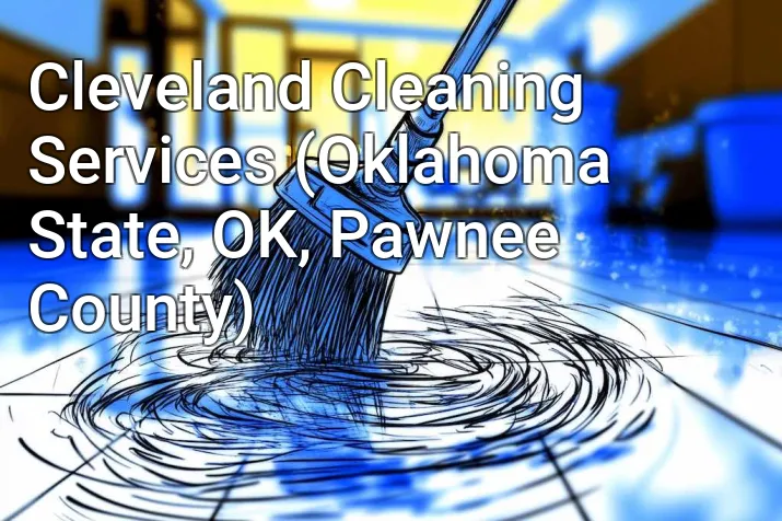 Cleveland Cleaning Services (Oklahoma State, OK, Pawnee County)