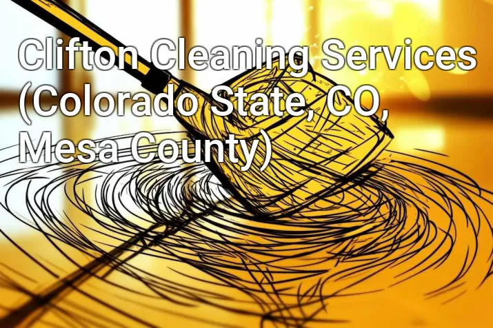 Clifton Cleaning Services (Colorado State, CO, Mesa County)