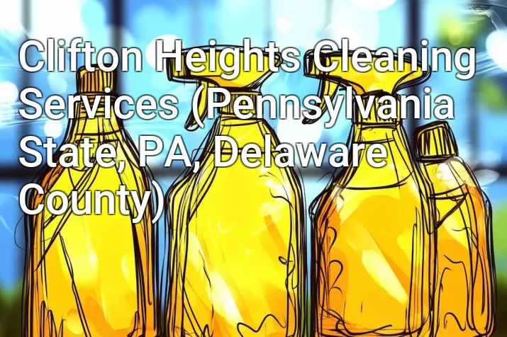 Clifton Heights Cleaning Services (Pennsylvania State, PA, Delaware County)