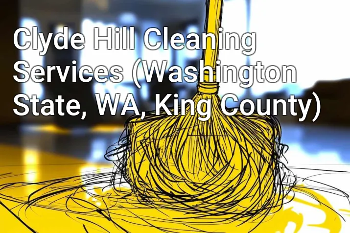 Clyde Hill Cleaning Services (Washington State, WA, King County)