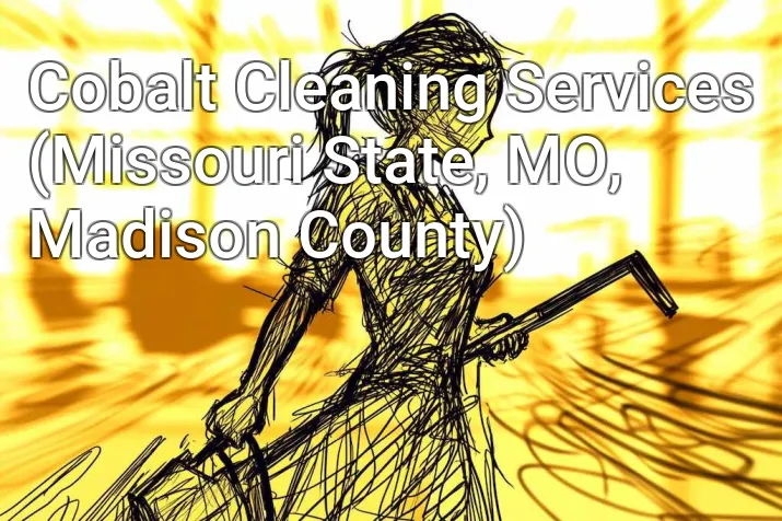 Cobalt Cleaning Services (Missouri State, MO, Madison County)