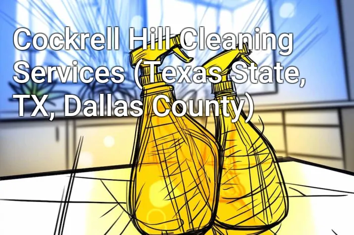 Cockrell Hill Cleaning Services (Texas State, TX, Dallas County)
