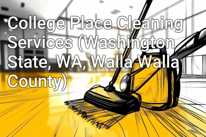 College Place Cleaning Services (Washington State, WA, Walla Walla County)