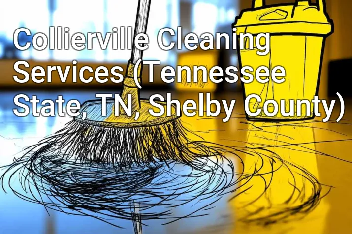 Collierville Cleaning Services (Tennessee State, TN, Shelby County)