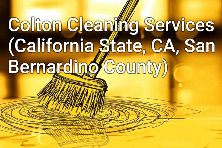 Colton Cleaning Services (California State, CA, San Bernardino County)