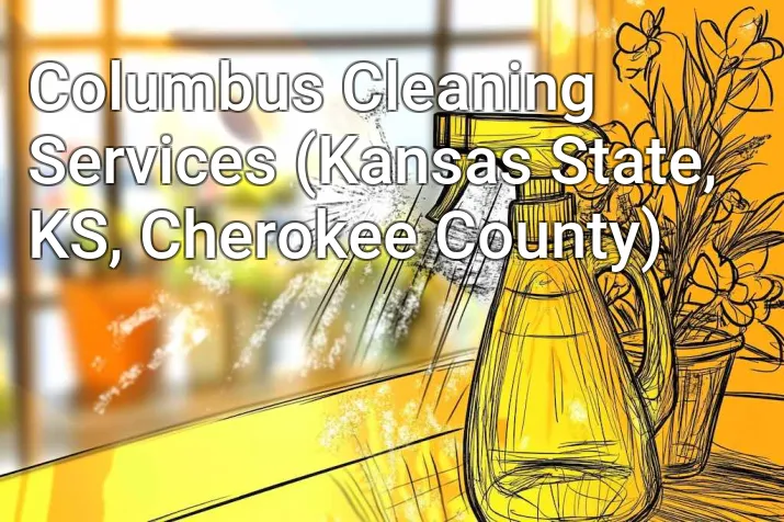 Columbus Cleaning Services (Kansas State, KS, Cherokee County)