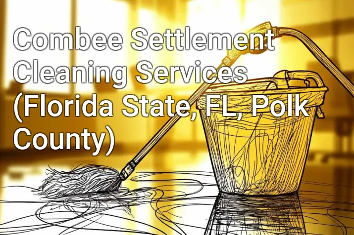 Combee Settlement Cleaning Services (Florida State, FL, Polk County)