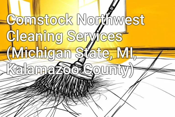 Comstock Northwest Cleaning Services (Michigan State, MI, Kalamazoo County)