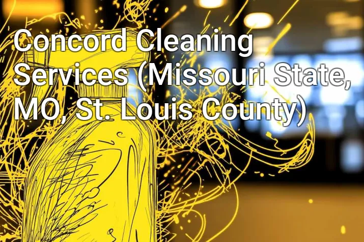 Concord Cleaning Services (Missouri State, MO, St. Louis County)