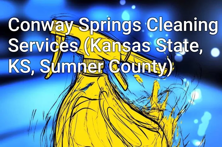 Conway Springs Cleaning Services (Kansas State, KS, Sumner County)