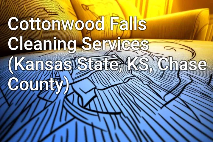Cottonwood Falls Cleaning Services (Kansas State, KS, Chase County)