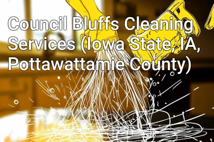 Council Bluffs Cleaning Services (Iowa State, IA, Pottawattamie County)