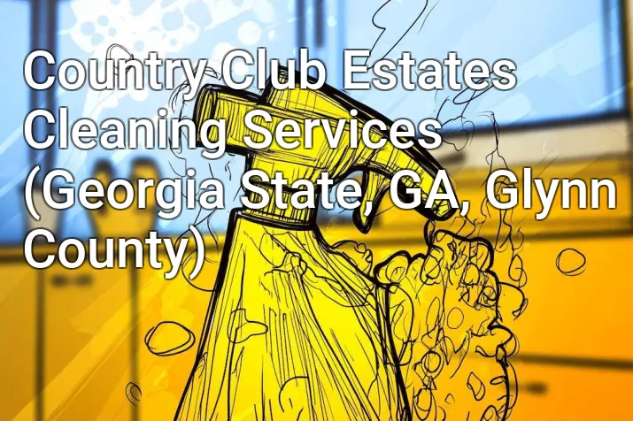 Country Club Estates Cleaning Services (Georgia State, GA, Glynn County)