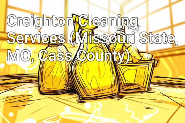 Creighton Cleaning Services (Missouri State, MO, Cass County)