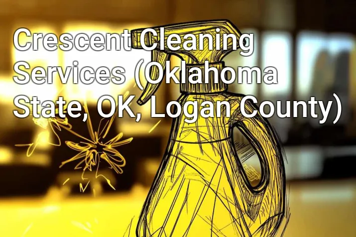 Crescent Cleaning Services (Oklahoma State, OK, Logan County)