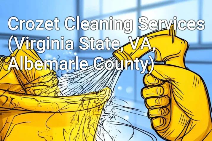 Crozet Cleaning Services (Virginia State, VA, Albemarle County)