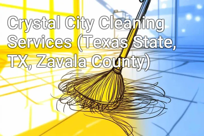 Crystal City Cleaning Services (Texas State, TX, Zavala County)