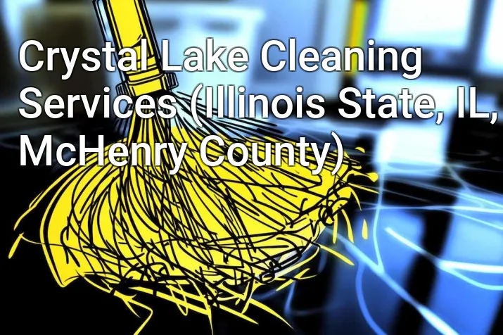 Crystal Lake Cleaning Services (Illinois State, IL, McHenry County)