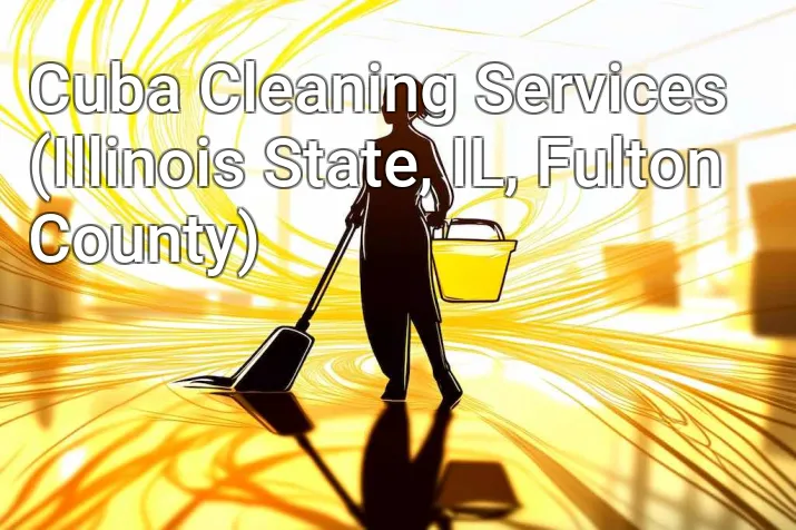 Cuba Cleaning Services (Illinois State, IL, Fulton County)