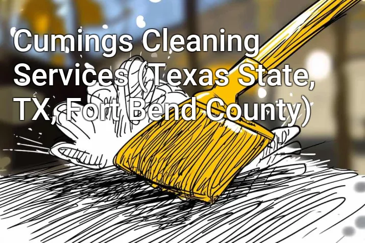 Cumings Cleaning Services (Texas State, TX, Fort Bend County)