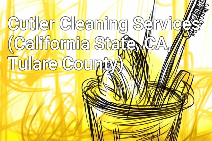 Cutler Cleaning Services (California State, CA, Tulare County)
