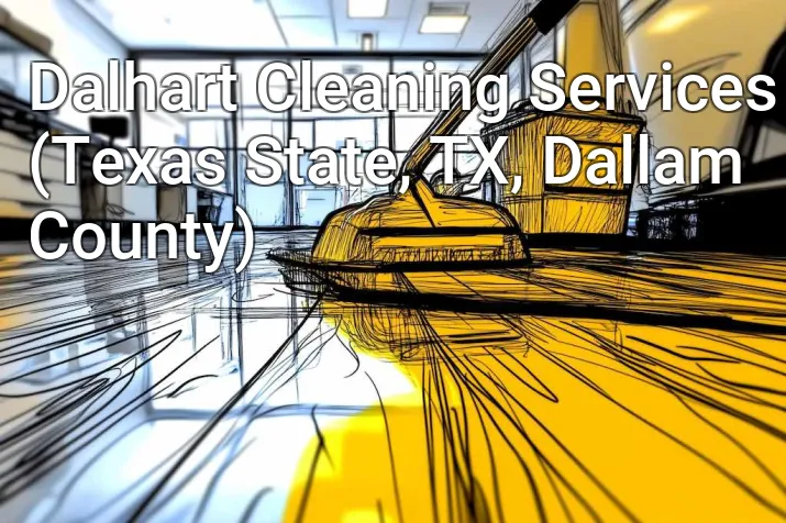 Dalhart Cleaning Services (Texas State, TX, Dallam County)