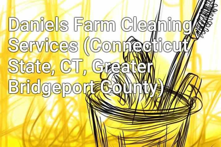 Daniels Farm Cleaning Services (Connecticut State, CT, Greater Bridgeport County)