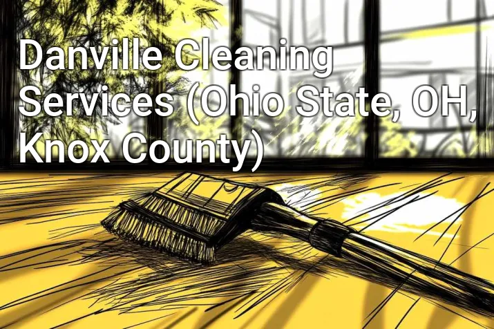 Danville Cleaning Services (Ohio State, OH, Knox County)