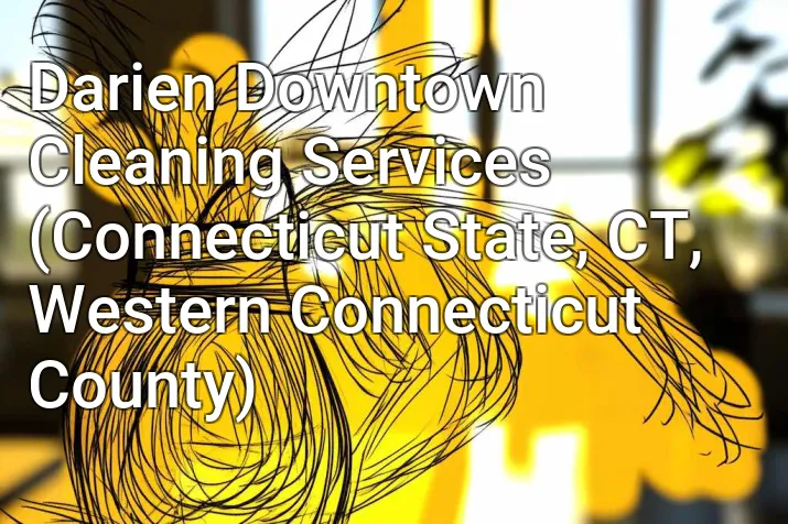 Darien Downtown Cleaning Services (Connecticut State, CT, Western Connecticut County)
