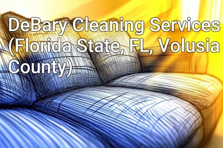 DeBary Cleaning Services (Florida State, FL, Volusia County)